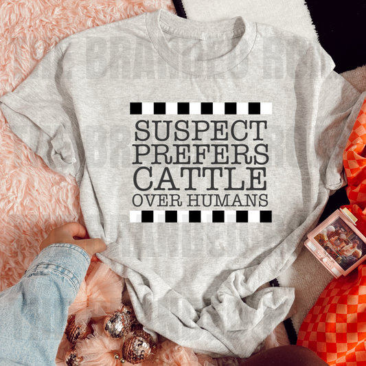 Suspect Prefers Cattle Over Humans Tee