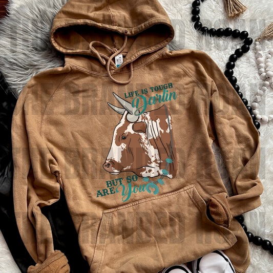 Life Is Tough Darlin Hoodie